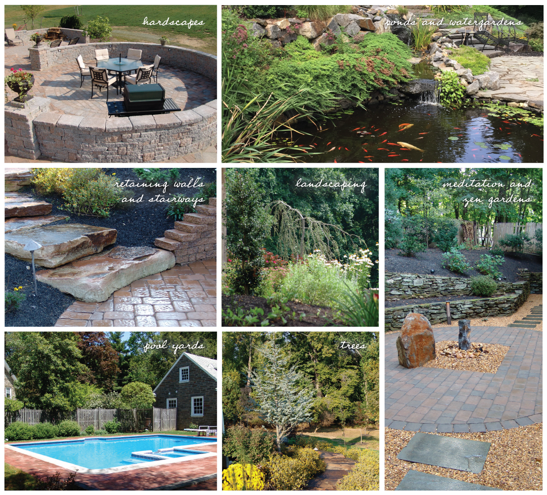 hardscapes; ponds and water gardens; retaining walls and stairways; landscaping; meditation and zen garden; pool yards; trees.